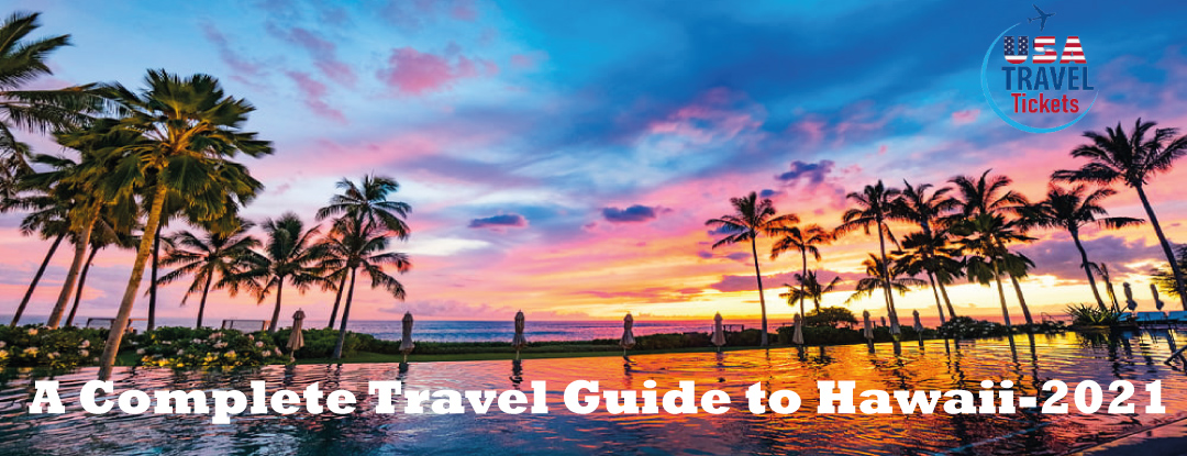 A Complete Travel Guide to Hawaii-2021