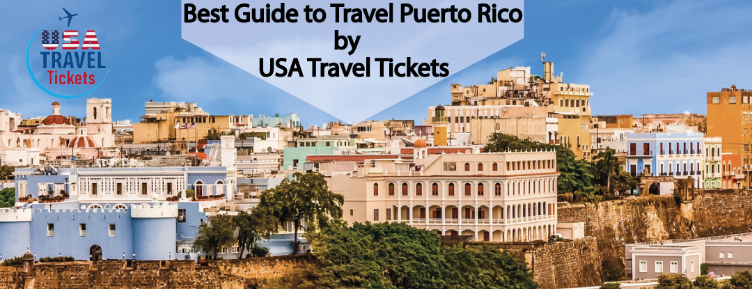 Best Guide to Travel Puerto Rico by USA Travel Tickets