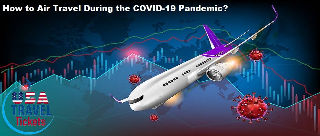 How to Air Travel During the COVID-19 Pandemic