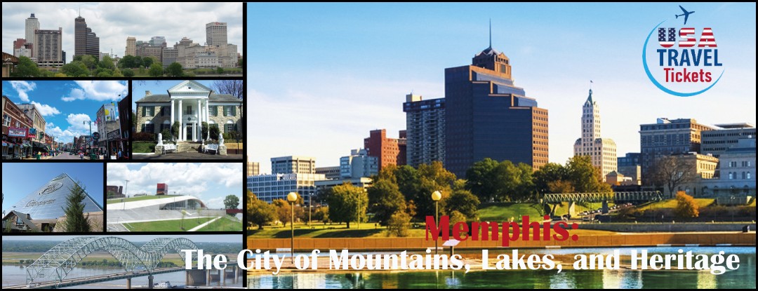 Visit Memphis: The City of Mountains, Lakes, and Heritage